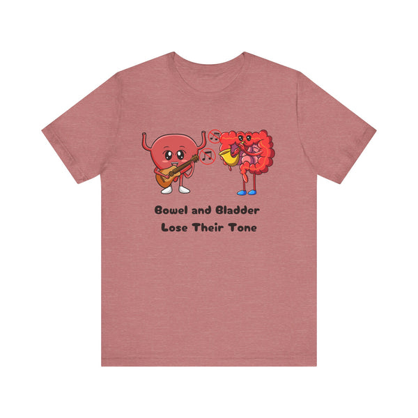 Bowel and Bladder Lose Their Tone Anticholinergic Effects Unisex Shirt